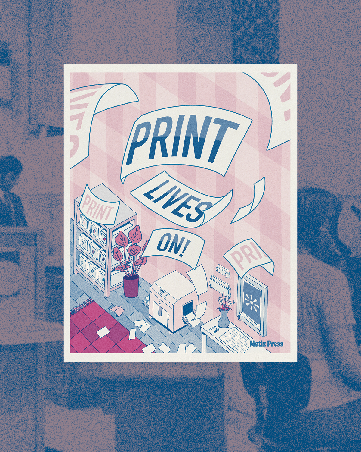 “Print Lives On” - Riso Print